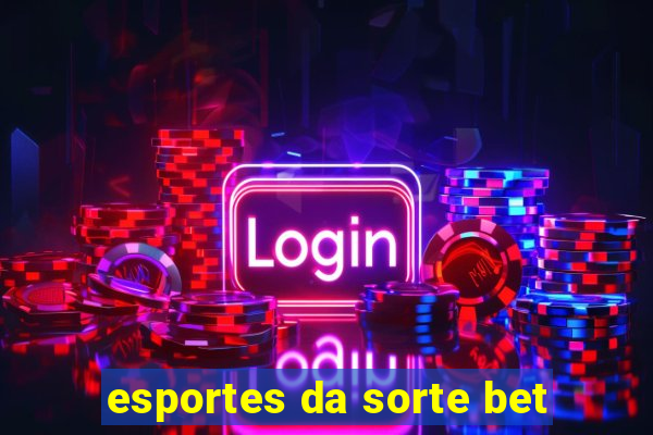 esportes da sorte bet